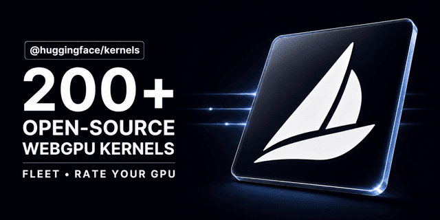 เปิดตัว @huggingface/kernels: ห้องสมุด 200+ WebGPU Kernels เพื่อการประมวลผล AI บนเบราว์เซอร์ที่เร็วขึ้น