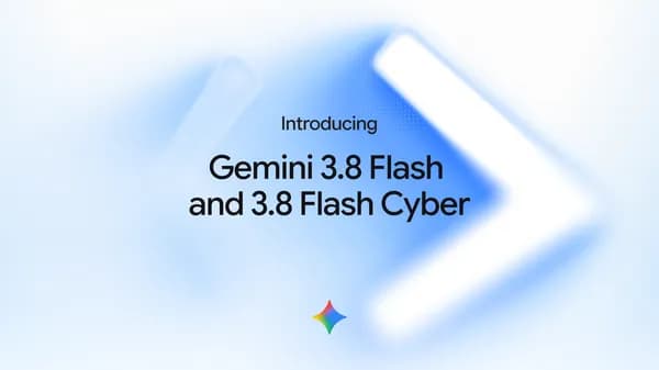 เปิดตัว Gemini 3.8 Flash และ 3.8 Flash Cyber ยกระดับการใช้เหตุผลและการเขียนโค้ดที่รวดเร็วกว่าเดิม
