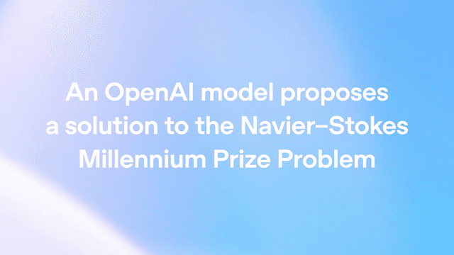 OpenAI ประกาศความสำเร็จใช้ AI แก้โจทย์ Millennium Prize สมการ Navier–Stokes ได้สำเร็จ