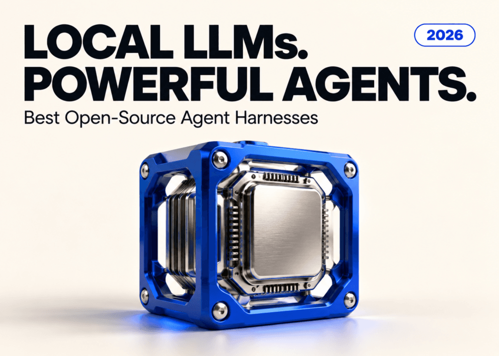 11 สุดยอด Agent Harness โอเพนซอร์สสำหรับ Local LLM ปี 2026