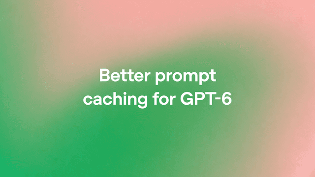 GPT-6 อัปเกรด Prompt Caching ใหม่ ลดต้นทุนและค่าความหน่วง