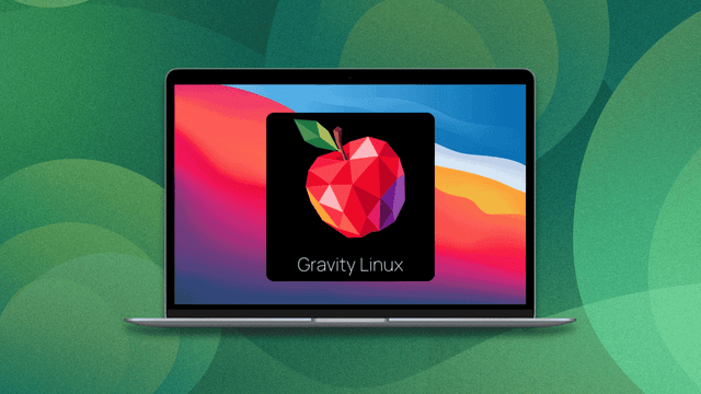Gravity Linux ดิสโทรใหม่สำหรับ Apple Silicon ที่มีวันหมดอายุ
