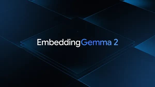 เปิดตัว EmbeddingGemma 2 โมเดล Multimodal ขนาดเล็กประสิทธิภาพสูง