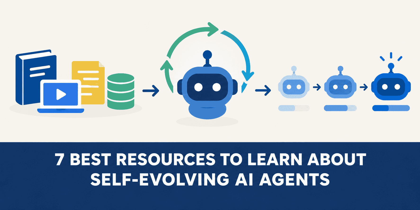 7 Best Resources to Learn About Self-Evolving AI Agents