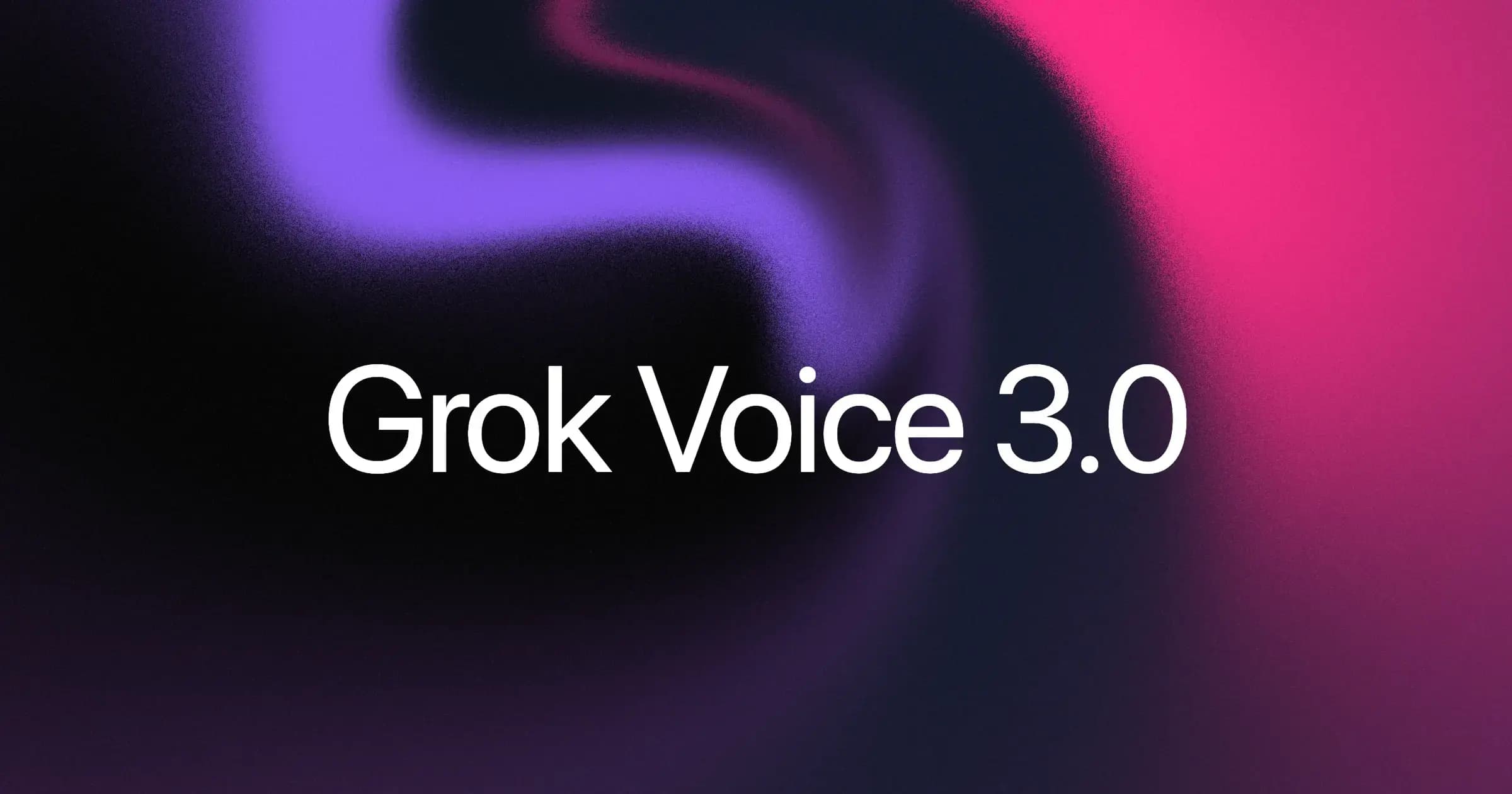 เปิดตัว Grok Voice 3.0 โมเดลเสียง AI ชาญฉลาดที่สุดในโลก