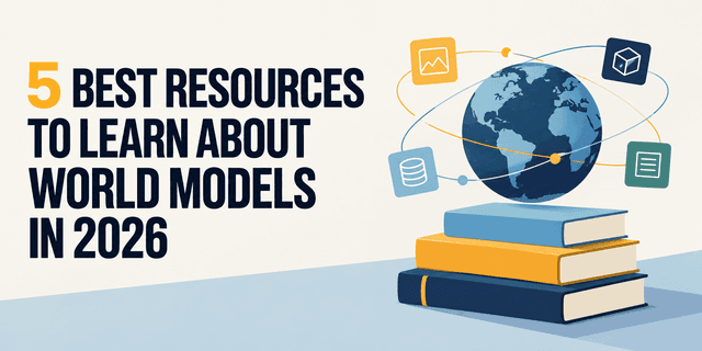 5 แหล่งเรียนรู้ World Models ปี 2026 เจาะลึกจุดเปลี่ยนสำคัญของ AI