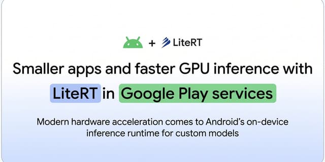 LiteRT บน Google Play services อัปเกรดใหญ่ GPU แรงขึ้น 1.4 เท่า