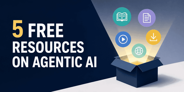 แจก 5 แหล่งเรียนรู้ Agentic AI ฟรี! เจาะลึกตั้งแต่พื้นฐานจนถึงระดับโปร