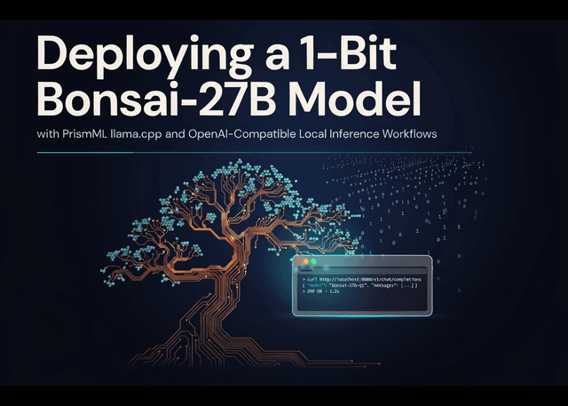 วิธีติดตั้ง Bonsai-27B โมเดลภาษา 1-Bit บน Local ด้วย PrismML llama.cpp และ OpenAI API