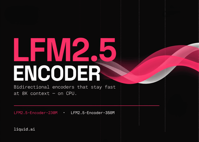 Liquid AI เปิดตัว LFM2.5 Encoder รุ่นใหม่ โดดเด่นด้วยความเร็วระดับ 8K แม้ประมวลผลบน CPU