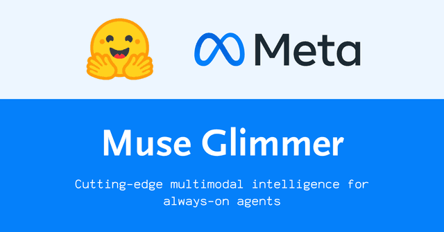Meta เปิดตัว Muse Glimmer โมเดล Multimodal 30B แบบ Open Source เพื่อการใช้งาน Agent ระดับ Local