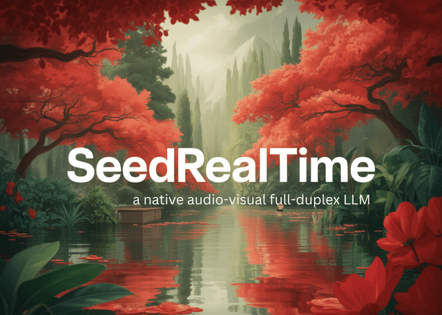 ByteDance Seed เปิดตัว SeedRealtime: โมเดล LLM แบบ Full-Duplex รับรู้ภาพและเสียงจบในตัวเดียว