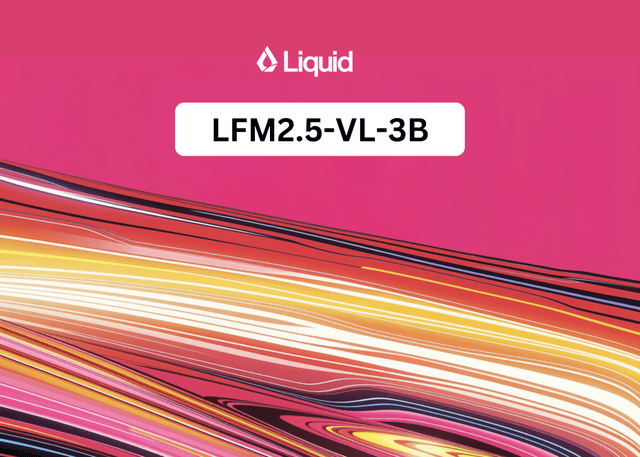 Liquid AI เปิดตัว LFM2.5-VL-3B โมเดล Vision ขนาดเล็ก 3B ที่อ่านหน้าจอและเรียกใช้เครื่องมือได้ในตัว