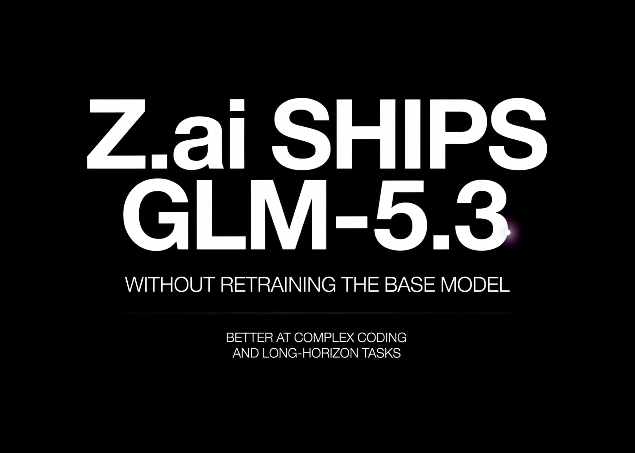 Z.ai เปิดตัว GLM-5.3 ยกระดับงานโค้ดและไซเบอร์โดยไม่ต้องเทรน Base Model ใหม่