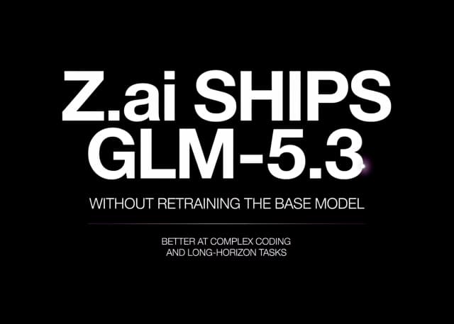 Z.ai เปิดตัว GLM-5.3 ยกระดับงานโค้ดและไซเบอร์โดยไม่ต้องเทรน Base Model ใหม่