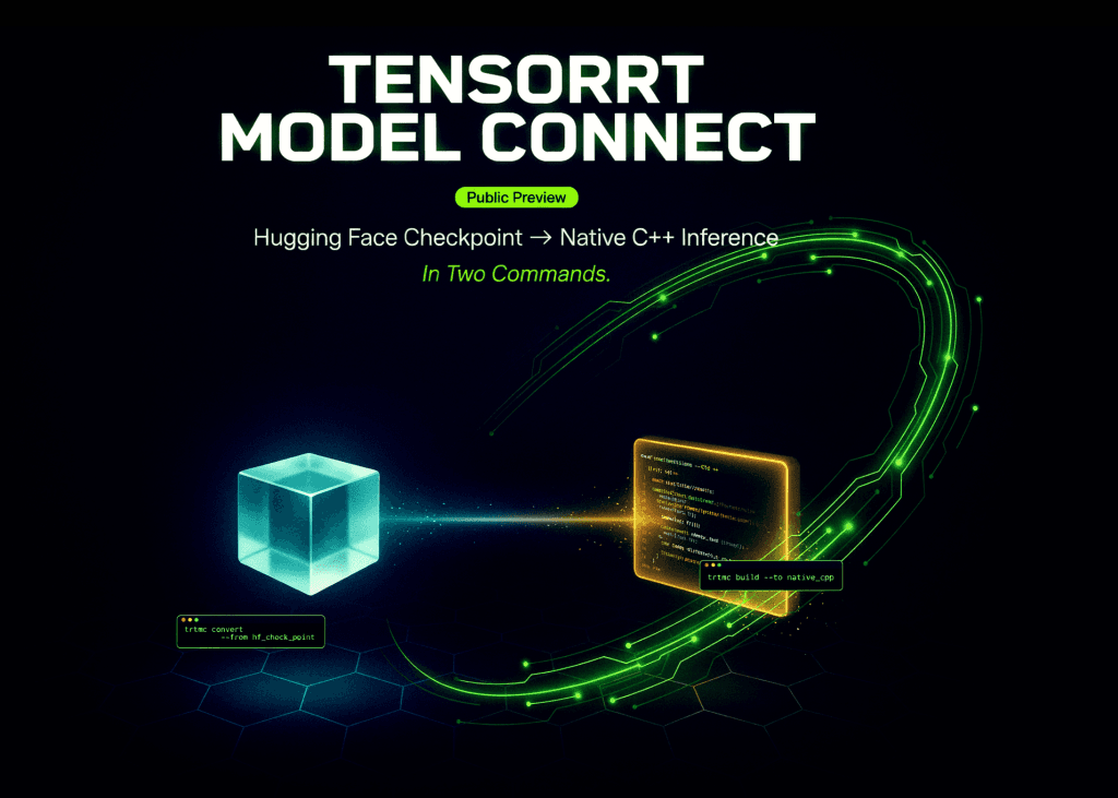 NVIDIA เปิดตัว TensorRT Model Connect รุ่น Public Preview เปลี่ยน Hugging Face เป็น C++ Inference ใน 2 คำสั่ง