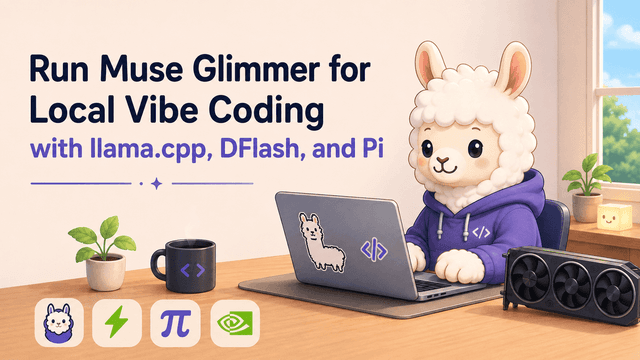วิธีรัน Muse Glimmer สำหรับ Local Vibe Coding ด้วย llama.cpp, DFlash และ Pi