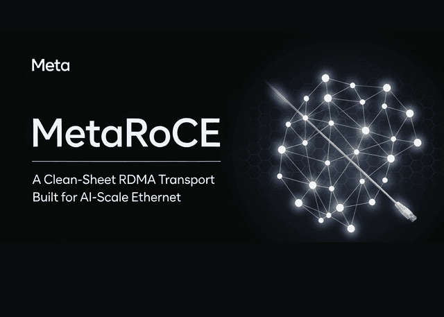 Meta เปิดตัว MetaRoCE โปรโตคอล RDMA ใหม่ ยกระดับเครือข่าย Ethernet สำหรับการฝึก AI ขนาดใหญ่