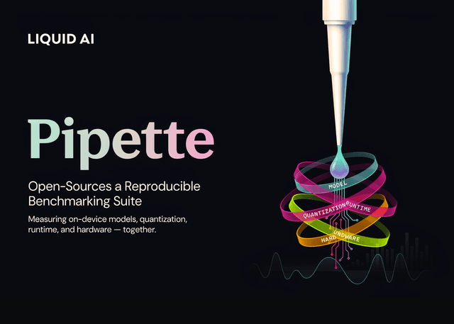 Liquid AI เปิดตัว Pipette เครื่องมือ Open-Source วัดประสิทธิภาพ AI บนอุปกรณ์แบบครบวงจร