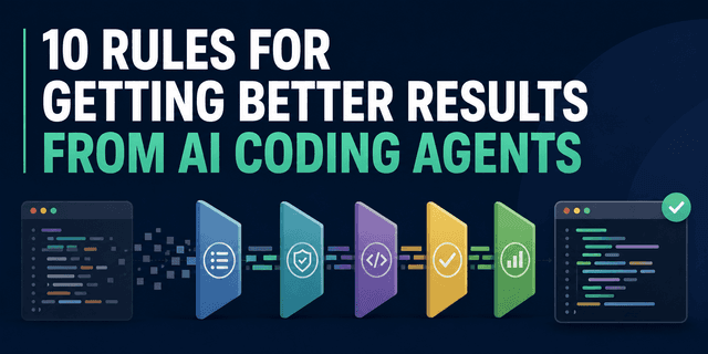 10 กฎเหล็กอัปเกรด AI Coding Agent ให้ทำงานได้จริงและมีประสิทธิภาพสูงสุด