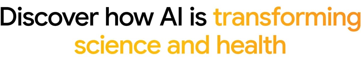Text "Discover how AI is transforming science and health"