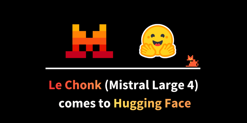 เปิดตัว Le Chonk: Mistral Large 4 โมเดล MoE พลังแรงบน Hugging Face
